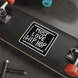 Must Love Hip Hop Die-Cut Sticker