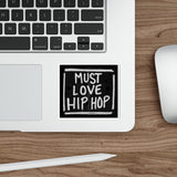 Must Love Hip Hop Die-Cut Sticker