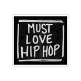 Must Love Hip Hop Die-Cut Sticker