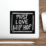 Must Love Hip Hop Die-Cut Sticker